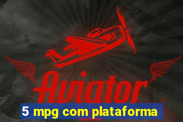 5 mpg com plataforma